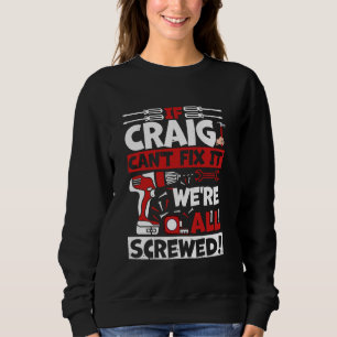Funny Craig. Wenn Craig es nicht reparieren kann, Sweatshirt