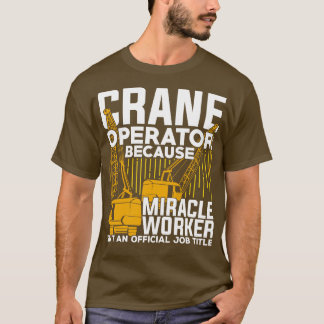 Funny Crane Operator Gift T-Shirt