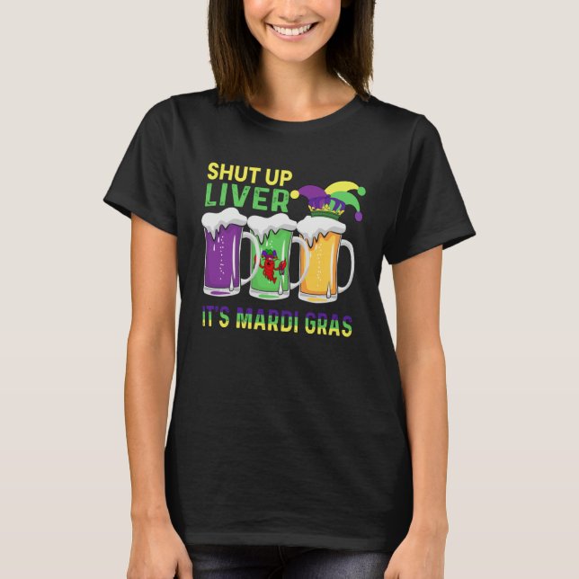 Funny Crawfish Boil Shut Up Liver Mardi Gras Beer  T-Shirt (Vorderseite)