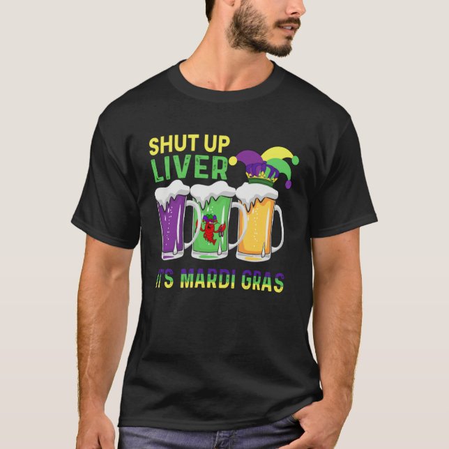 Funny Crawfish Boil Shut Up Liver Mardi Gras Beer  T-Shirt (Vorderseite)