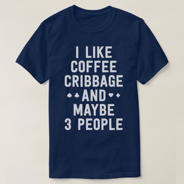 Funny Cribage Shirt I like Coffee Cribbage Viellei (Design vorne)