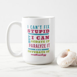 Funny CRNA / Anästhesiologe kann Stupid nicht repa Kaffeetasse