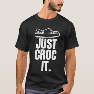 Funny Croc - nur Croc It T-Shirt