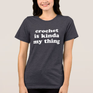 Funny Crochet Lover Spaß Sprichwort Quote Crochete Tri-Blend Shirt