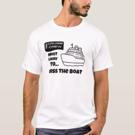Funny Cruise shirt Most Likely To Miss The Boat
