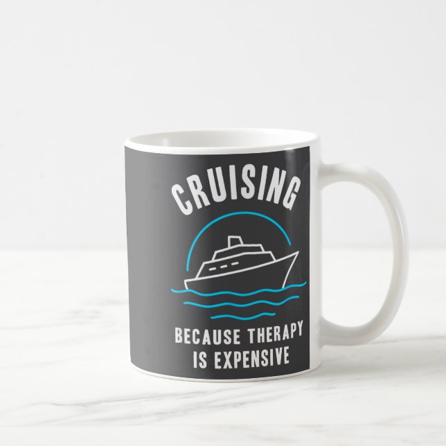 Funny Cruising Because Therapy Is Expensive Cruise Kaffeetasse (Rechts)