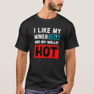 Funny Crypto Trader Ich mag meine Minerkälte und m T-Shirt