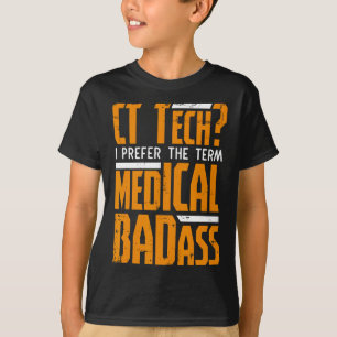 Funny Ct Tech Radiology Ct Cat Scan - Medical Bad T-Shirt