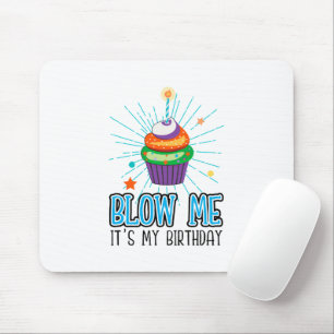 Funny Cupcake Candle Blow Me Es ist mein Geburtsta Mousepad