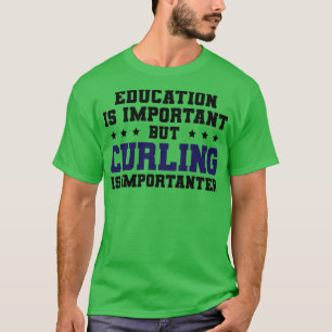Funny Curling ist wichtig T-Shirt