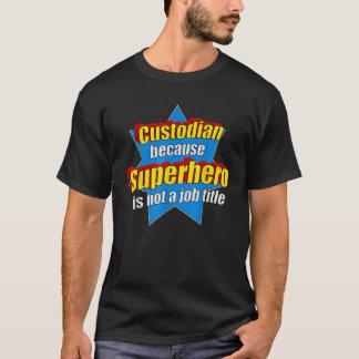 Funny Custodian, weil Superhero ist ein Job Titl T-Shirt