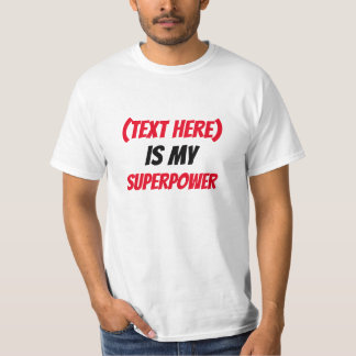 Funny! Custom...ist mein SuperPower -add-Text T-Shirt