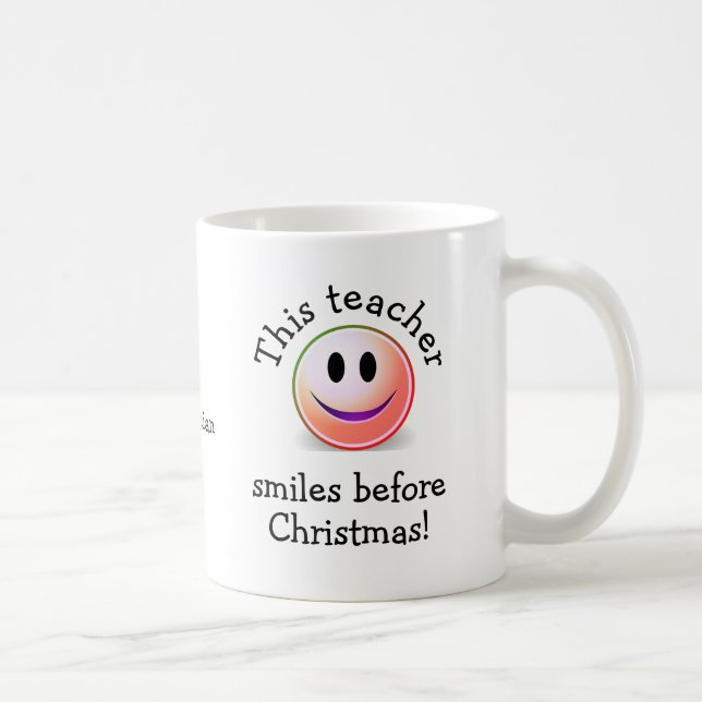 Funny Custom LEACHER SMILES VOR CHRISTMAS Kaffeetasse (Rechts)