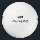 Funny custom message - Du hast mich gefunden! Golfball<br><div class="desc">Ein lustiger Golfball,  der ein gutes Geschenk machen würde. Die Nachricht kann angepasst werden.</div>