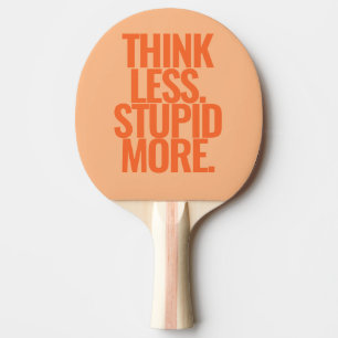 Funny Custom Text denken weniger dumm mehr Orange Tischtennis Schläger