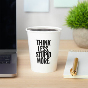 Funny Custom Text Think Weniger Stupi mehr schwarz Pappbecher