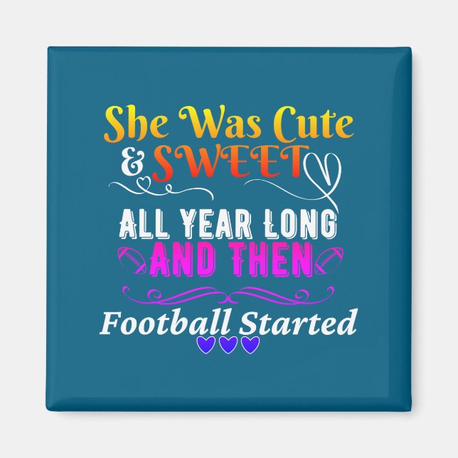 Funny Cute And Sweet Then Football Started  Magnet (Vorne)