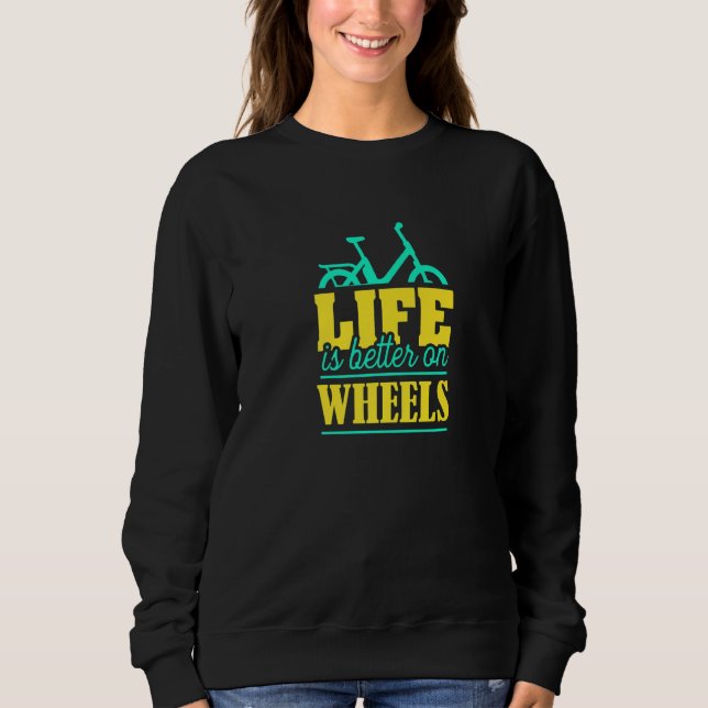 Funny Cycling Quotes Fahrradleben ist besser auf,  Sweatshirt (Vorderseite)