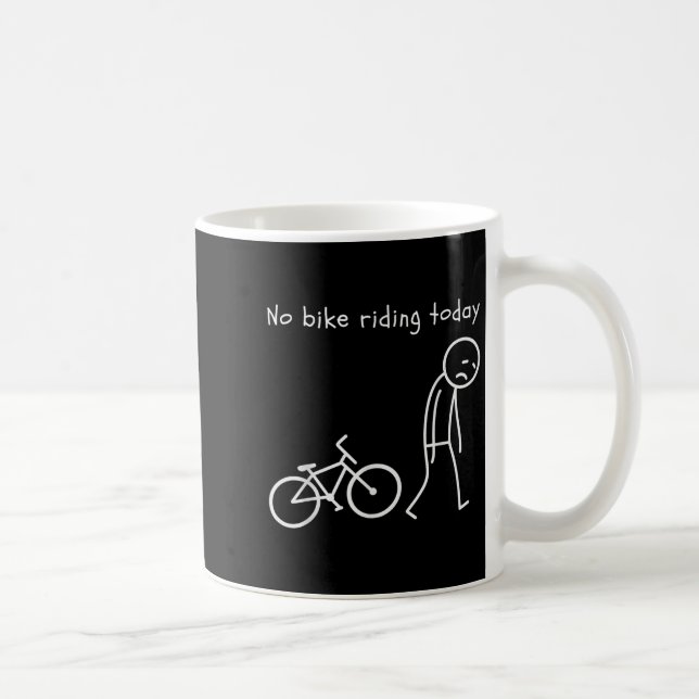 Funny Cycling Spaß No Bike Reiten Heute Rad Liebe Kaffeetasse (Rechts)