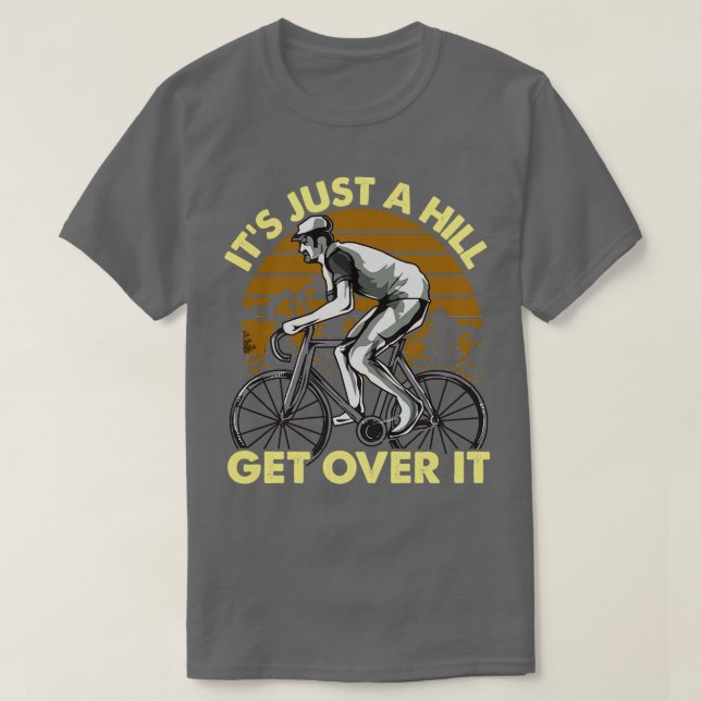 Funny Cyclist Cycling Funny Design Nur ein Hügel T-Shirt (Design vorne)