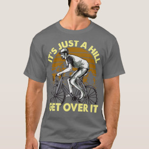 Funny Cyclist Cycling Funny Design Nur ein Hügel T-Shirt