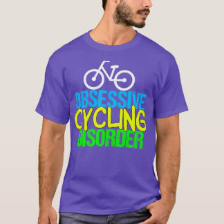 Funny Cyclist Obsessive Cycling Disease T-Shirt
