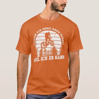 Funny Cyclist Sprichwort Warum Ich ohne Akku Fahre T-Shirt