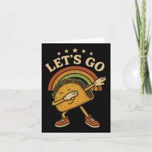 Funny Dabbing Taco Let's Go Taco 4 Karte
