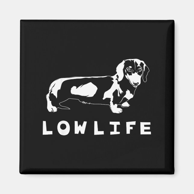 Funny Dachshund Low Life Shirt  Magnet (Vorne)