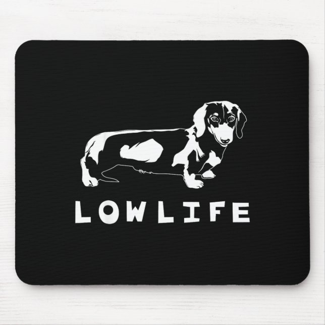 Funny Dachshund Low Life Shirt  Mousepad (Vorne)
