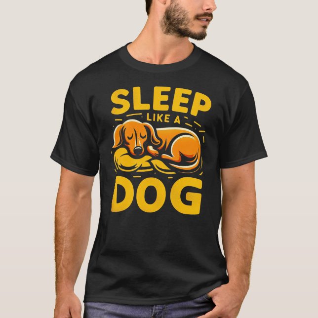 Funny Dachshund Saying Sleep Like a Dog Men Women  T-Shirt (Vorderseite)