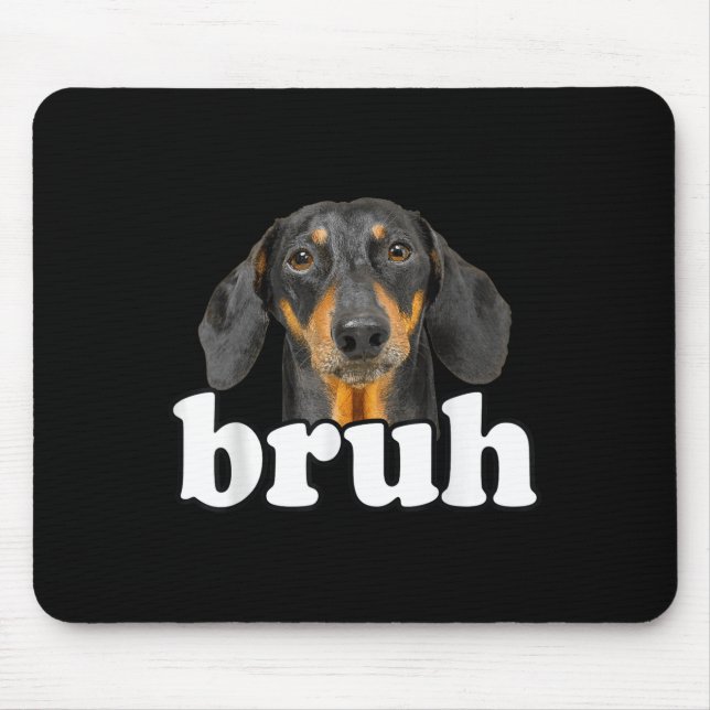Funny Dackel Meme Sprichwort Bruh Funny Dog Sarcas Mousepad (Vorne)