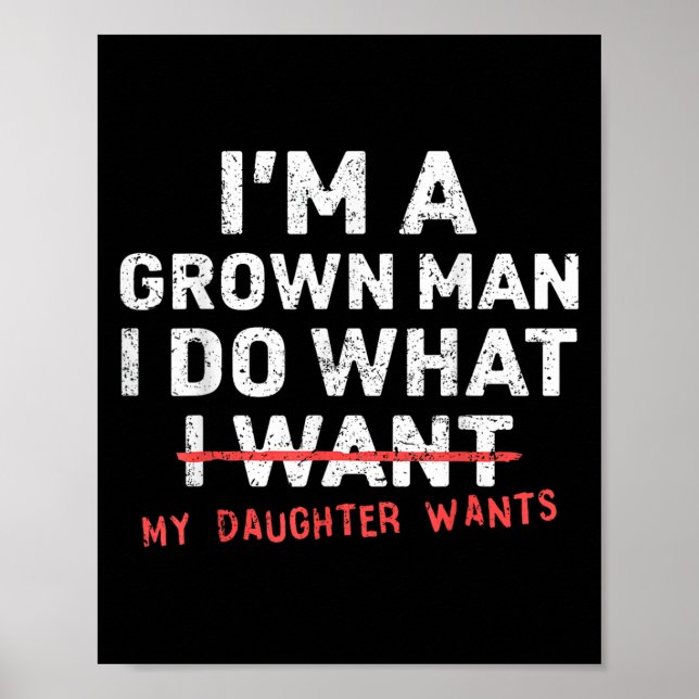 Funny Dad Father I'm A Grown Man I Do What My Daug Poster (Vorne)