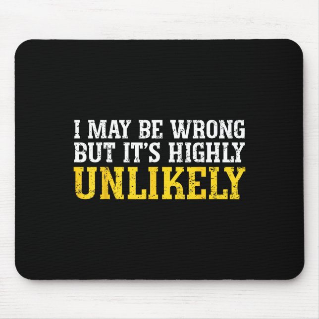Funny Dad Mom I Might Be Wrong But It's Highly Unl Mousepad (Vorne)