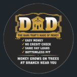 Funny Dad The Bank That's Made Of Money For Runder Aufkleber<br><div class="desc">Funny Dad The Bank That's Made Of Money For Father's Day Gift. Perfect gift for your dad,  mom,  dad,  men,  women,  friend and family members on Thanksgiving Day,  Christmas Day,  Mothers Day,  Fathers Day,  4th of July,  1776 Independent Day,  Veterans Day,  Halloween Day,  Patrick's Day</div>