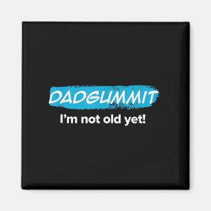 Funny Dadgummit ist noch nicht alt! Geburtstagsgra Magnet