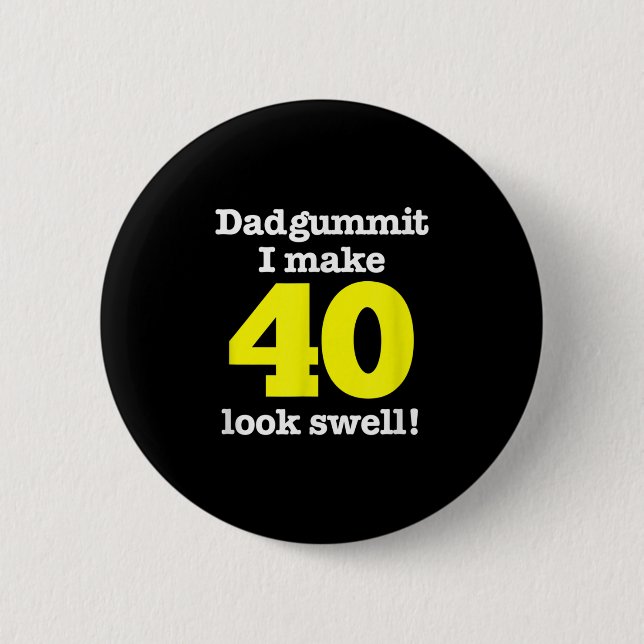Funny Dadgummit Phrase 40. Geburtstag, 40. Graphi Button (Vorderseite)