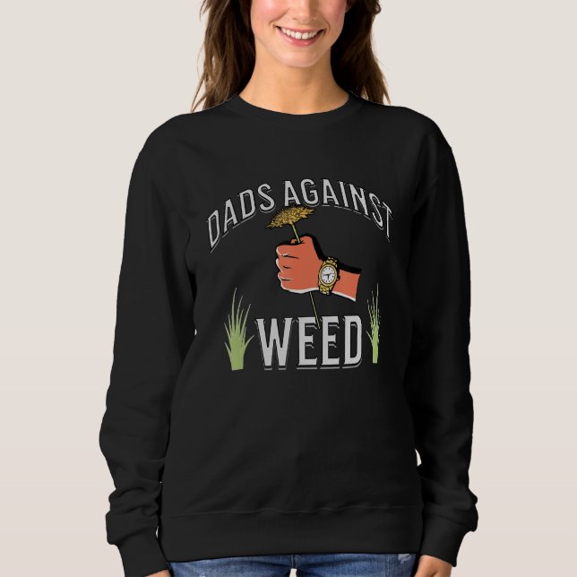 Funny Dads Against Weed Father's Day Lawn Mowing L Sweatshirt (Vorderseite)