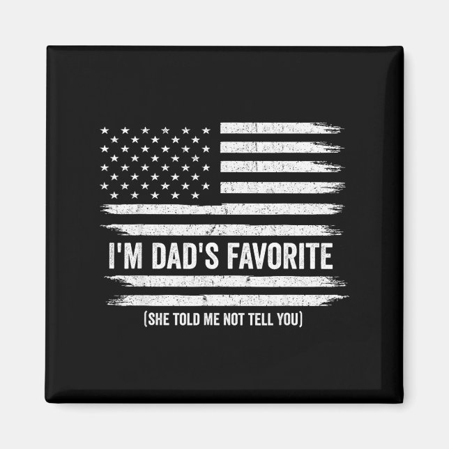 Funny Dads Favorite Child Son Daughter I'm Dad's F Magnet (Vorne)