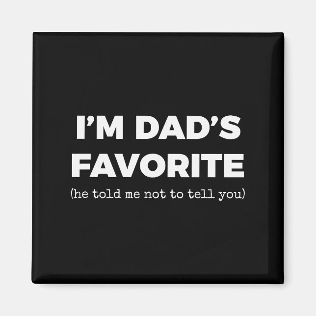 Funny Dads Favorite Son Daughter I'm Dad's Favorit Magnet (Vorne)