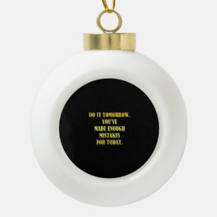 Funny Daily Mistakes Joke Keramik Kugel-Ornament