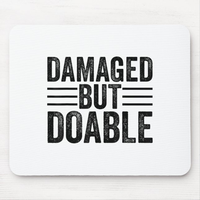 Funny Damaged But Doable Motivational Damaged Wome Mousepad (Vorne)