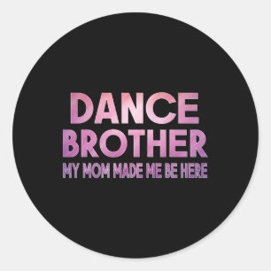 Funny Dance Bruder meine Mama machte tanzenden Bru Runder Aufkleber