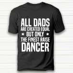 Funny Dance Lover Vater Birthday Black T-Shirt<br><div class="desc">Dieser T - Shirt enthält einen lustigen Text für Dance Lover Vater. Bestes Geburtstagsgeschenk für Dancer Vater.</div>