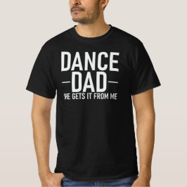 Funny Dance Vater, den sie von mir bekommt T-Shirt