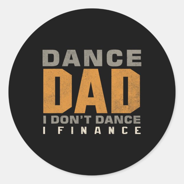 Funny Dance Vater I Don't Dance I Finance Dancing  Runder Aufkleber (Vorderseite)