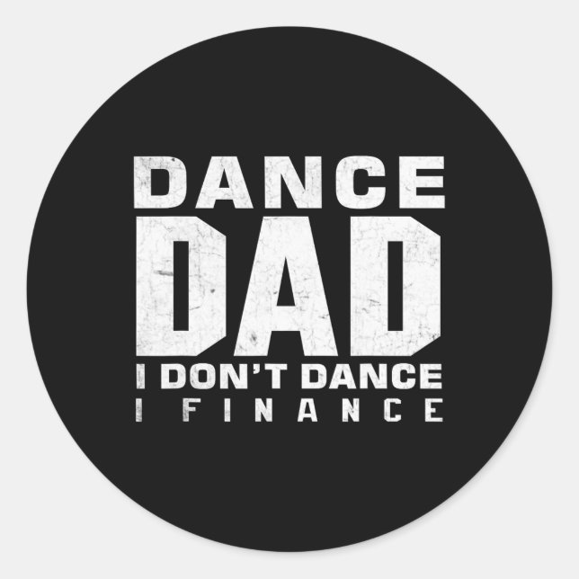 Funny Dance Vater I Don't Dance I Finance Dancing  Runder Aufkleber (Vorderseite)
