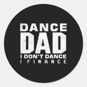 Funny Dance Vater I Don't Dance I Finance Dancing  Runder Aufkleber