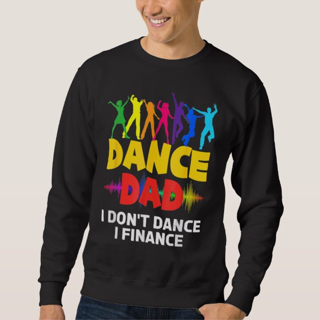 Funny Dance Vater I Don't Dance I Finance Dancing  Sweatshirt (Vorderseite)