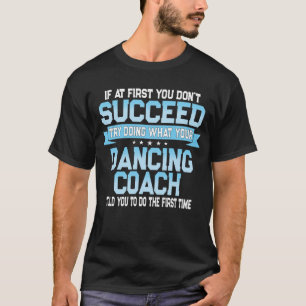 Funny Dancing Coach Geschenk T-Shirt